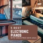 Best Electronic Pianos with Weighted Keys 2024