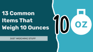 Graphic featuring the title '13 Common Items That Weigh 10 Ounces' with a split background in dark teal and light blue, displaying the number '10' in bold black and white, and a weight icon labeled 'oz' alongside the text 'Just Weighing Stuff.