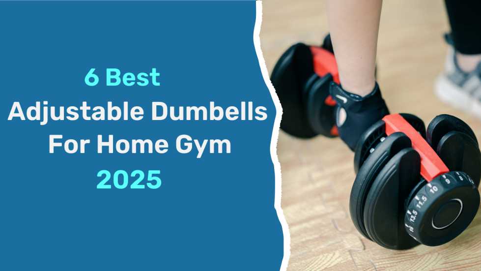 6 Best adjustable dumbell set for home gym 2025